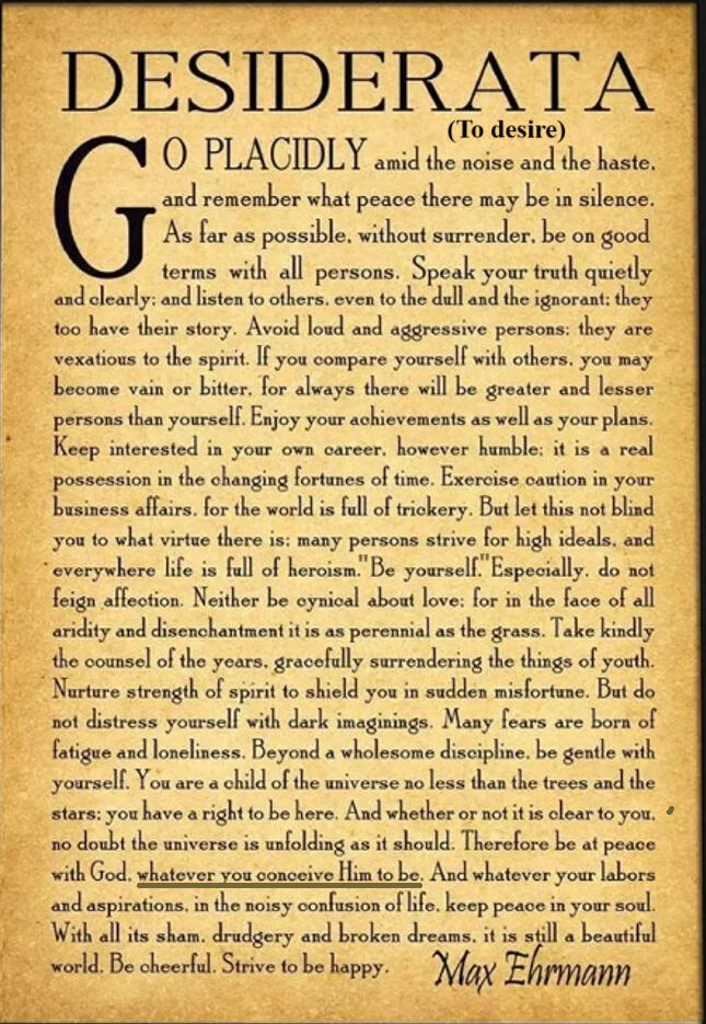 DESIDERATA (To Desire)